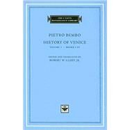 History of Venice, Books I-iv by Bembo, Pietro, 9780674022836