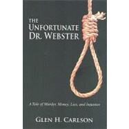 The Unfortunate Dr. Webster by Carlson, Glen, 9780979662836