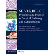 Silverberg's Principles and Practice of Surgical Pathology and Cytopathology by Wick, Mark R., M.D.; Livolsi, Virginia A., M.D.; Pfeifer, John D., M.D., Ph.D.; Stelow, Edward B., M.D., 9781107022836