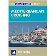 The Adlard Coles Book of Mediterranean Cruising by Heikell, Rod, 9781408152836