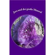 Jara Und Der Groe Mineral by Drger, Andreas, 9781500812836