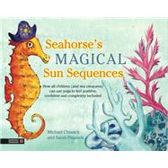 Seahorse's Magical Sun Sequences by Chissick, Michael; Peacock, Sarah, 9781848192836