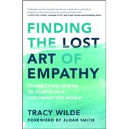 Finding the Lost Art of Empathy by Wilde, Tracy; Smith, Judah, 9781982122836