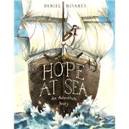 Hope at Sea An Adventure Story by Miyares, Daniel, 9781984892836
