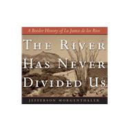 The River Has Never Divided Us by Morgenthaler, Jefferson, 9780292702837