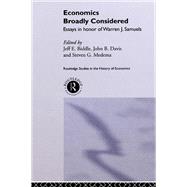 Economics Broadly Considered: Essays in Honour of Warren J. Samuels by Biddle; Jeff E., 9780415862837