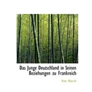 Das Junge Deutschland in Seinen Beziehungen Zu Frankreich by Bloesch, Hans, 9780559032837