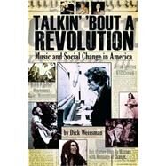 Talkin' 'Bout a Revolution Music and Social Change in America by Weissman, Dick, 9781423442837
