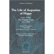 The Life of Augustine of Hippo by Sebastien, Louis; de Tillemont, Le Nain; Van Fleteren, Frederick, 9781433102837