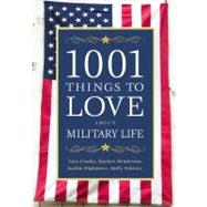 1001 Things to Love About Military Life by Crooks, Tara; Henderson, Starlett; Hightower, Kathie; Scherer, Holly, 9781455502837