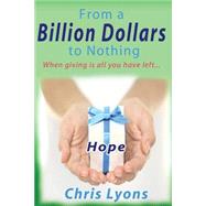 From a Billion Dollars to Nothing by Lyons, Chris, 9781505922837