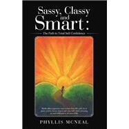 Sassy, Classy and Smart by Mcneal, Phyllis, 9781532032837