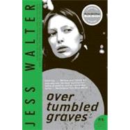 Over Tumbled Graves by Walter, Jess, 9780061712838