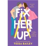Fix Her Up by Bailey, Tessa, 9780062872838