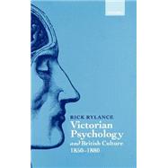 Victorian Psychology and British Culture 1850-1880 by Rylance, Rick, 9780198122838