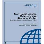 Iran-Saudi Arabia Relations and Regional Order by Chubin,Shahram, 9780198292838