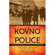 The Clandestine History of the Kovno Jewish Ghetto Police by Kovno Jewish Ghetto Police; Schalkowsky, Samuel; Kassow, Samuel D.; Kassow, Samuel D., 9780253012838