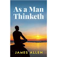 As a Man Thinketh by Allen, James, 9780486452838