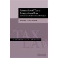 International Tax as International Law: An Analysis of the International Tax Regime by Reuven S. Avi-Yonah, 9780521852838