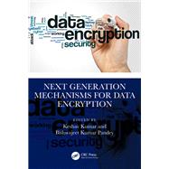 Next Generation Mechanisms for Data Encryption by Keshav Kumar and Bishwajeet Kumar Pandey, 9781032832838