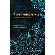 The New Phenomenology A Philosophical Introduction by Simmons, J. Aaron; Benson, Bruce Ellis, 9781441182838