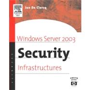 Windows Server 2003 Security Infrastructures by De Clercq, 9781555582838