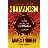 Advanced Shamanism by Endredy, James, 9781591432838