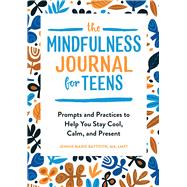 The Mindfulness Journal for Teens by Battistin, Jennie Marie, 9781646112838