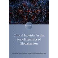 Critical Inquiries in the Sociolinguistics of Globalization by Barrett, Tyler Andrew; Dovchin, Sender, 9781788922838