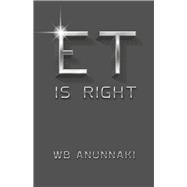 ET is Right by Anunnaki, WB, 9798350912838
