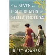 The Seven or Eight Deaths of Stella Fortuna by Grames, Juliet, 9780062862839