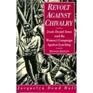 Revolt Against Chivalry by Hall, Jacquelyn Dowd, 9780231082839