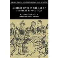 Medical Lives in the Age of Surgical Revolution by M. Anne Crowther , Marguerite W. Dupree, 9780521152839