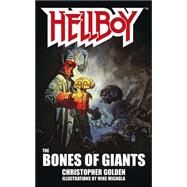 The Bones of Giants by Christopher Golden; Mike Mignola, 9780743462839