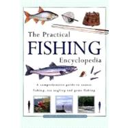 The Practical Fishing Encyclopedia: A Comprehensive Guide to Coarse Fishing, Sea Angling and Game Fishing by Miles, Tony; Ford, Martin; Gathercole, Peter, 9780754802839