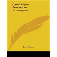 Quaker Singer's Recollections: An Autobiography 1921 by Bispham, David, 9780766162839