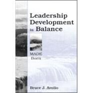 Leadership Development in Balance: MADE/Born by Avolio; Bruce J., 9780805832839
