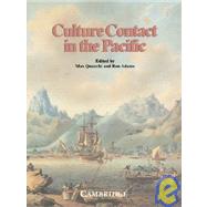 Culture Contact in the Pacific: Essays on Contact, Encounter and Response by Max Quanchi , Ron Adams, 9780521422840