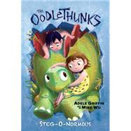 Steg-O-Normous (The Oodlethunks, Book 2) by Griffin, Adele; Wu, Mike, 9780545732840