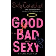 The Good, the Bad, and the Sexy by CARMICHAEL, EMILY, 9780553582840