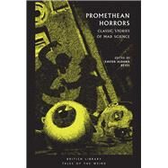 Promethean Horrors Classic Stories of Mad Science by Reyes, Xavier Aldana, 9780712352840