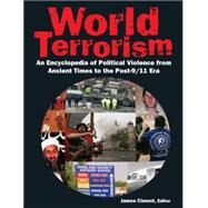 World Terrorism: An Encyclopedia of Political Violence from Ancient Times to the Post-9/11 Era: An Encyclopedia of Political Violence from Ancient Times to the Post-9/11 Era by Ciment,James, 9780765682840