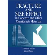 Fracture and Size Effect in Concrete and Other Quasibrittle Materials by Bazant; Zdenek P., 9780849382840