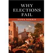 Why Elections Fail by Norris, Pippa, 9781107052840