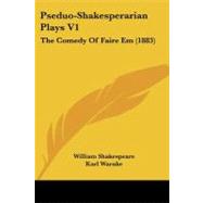 Pseduo-Shakesperarian Plays V1 : The Comedy of Faire Em (1883) by Shakespeare, William; Warnke, Karl; Proescholdt, Ludwig, 9781437032840