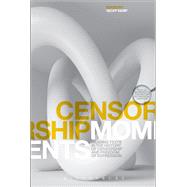 Censorship Moments Reading Texts in the History of Censorship and Freedom of Expression by Kemp, Geoff, 9781472512840