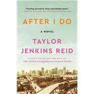 After I Do A Novel by Reid, Taylor Jenkins, 9781476712840