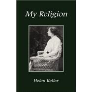 My Religion by Keller, Helen, 9781585092840
