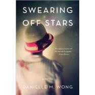 Swearing Off Stars by Wong, Danielle M., 9781631522840