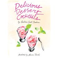 Delicious Dessert Cocktails by Scott-Goodman, Barbara; Tamaki, Lauren, 9781681882840